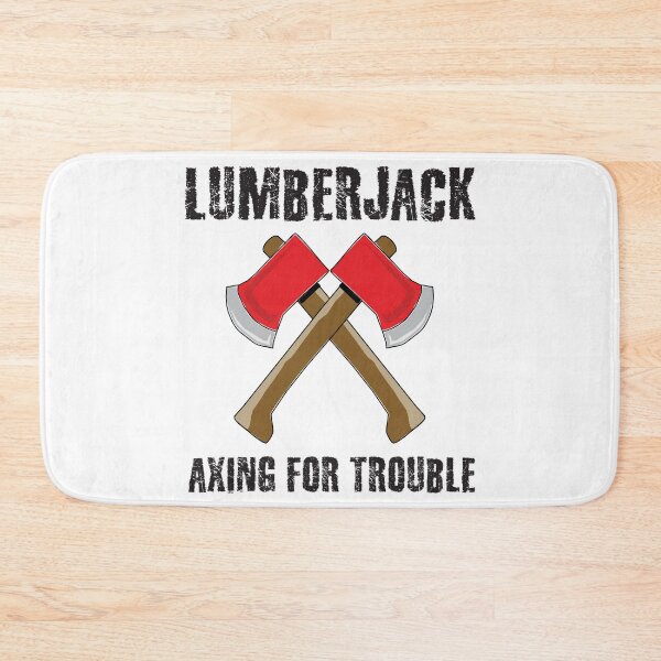 Item preview, Lumberjack Axing For Trouble designed and sold by 4AllTimes.