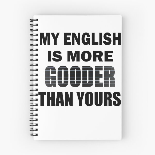 Item preview, Copy of My English Is More Gooder Than Yours designed and sold by Han Zo.