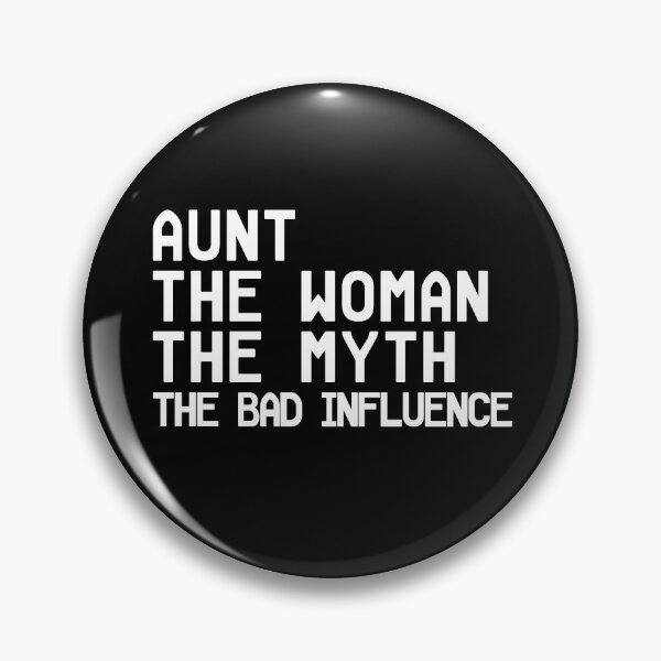 Item preview, Aunt The Woman The Myth The Bad Influence designed and sold by cannevas.