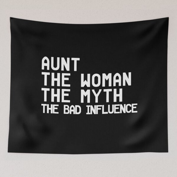 Item preview, Aunt The Woman The Myth The Bad Influence designed and sold by cannevas.