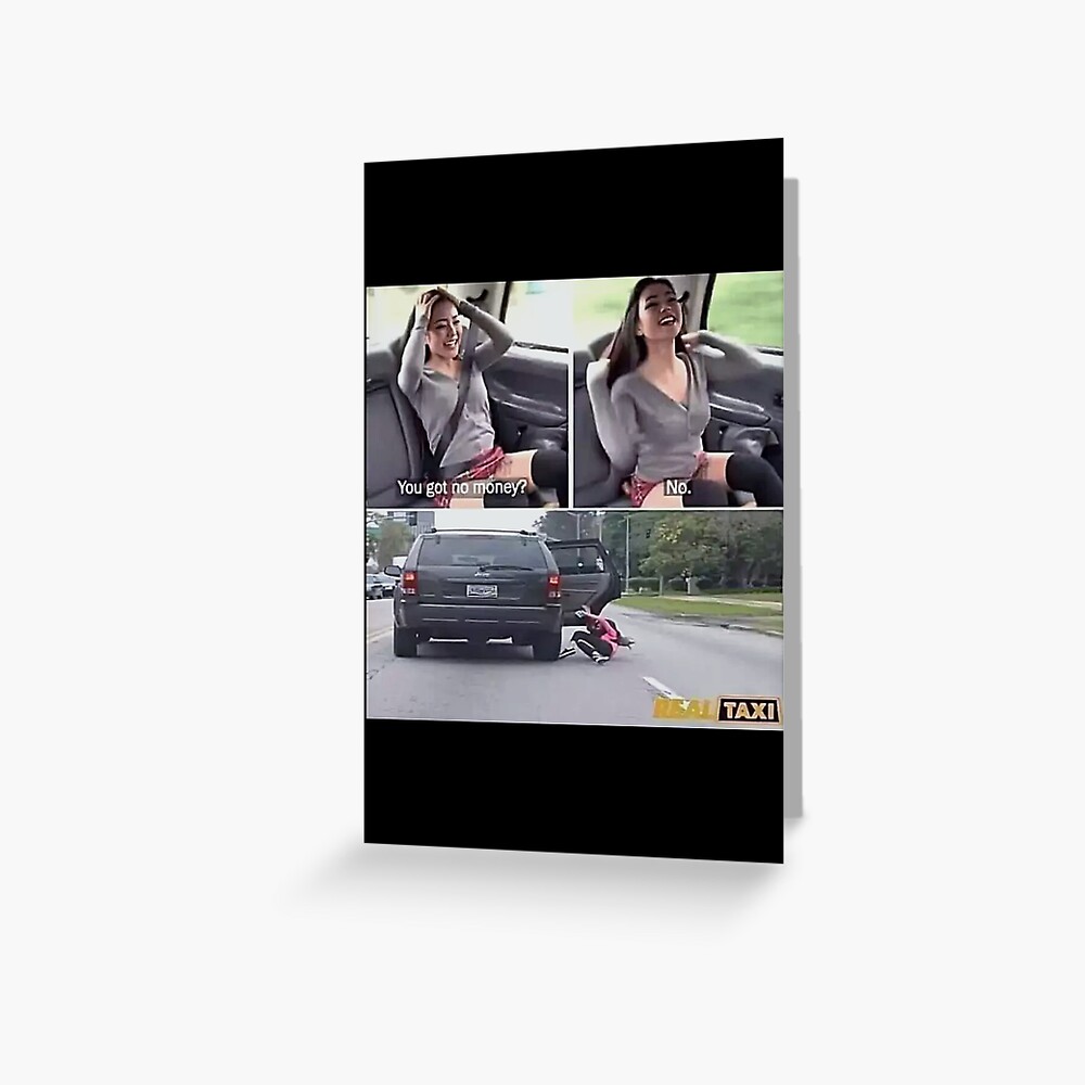 Fake Taxi Turns Into Real Taxi Meme Greeting Card For Sale By Memestan Redbubble