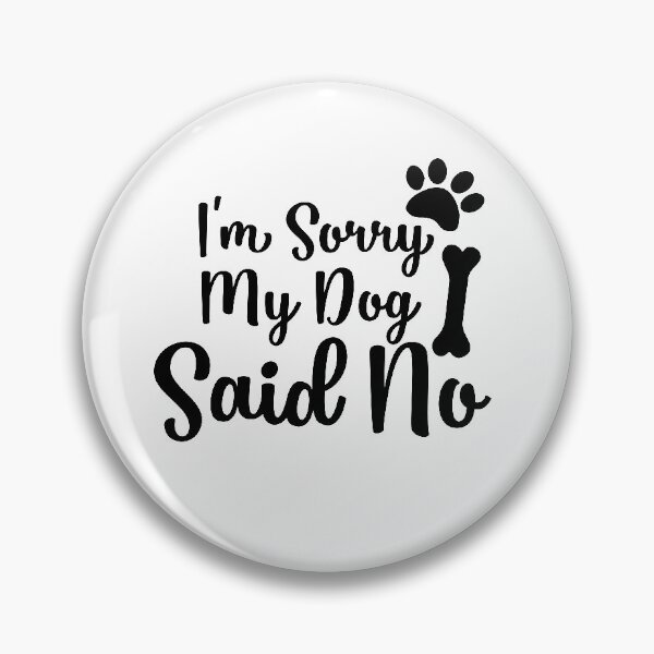 Item preview, I'm sorry but my dog said no gifts for dogs lovers  designed and sold by 0umStore.