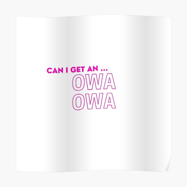 Can I Get An Owa Owa Poster By Rumzart Redbubble