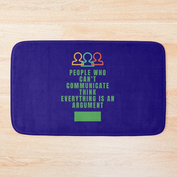 Item preview, People who can't communicate think everything is an argument designed and sold by onum2018.