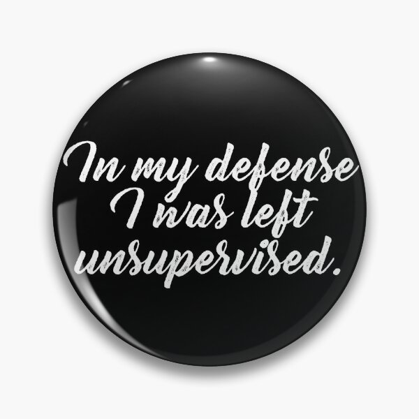 Item preview, In my defense i was left unsupervised designed and sold by T-paw.