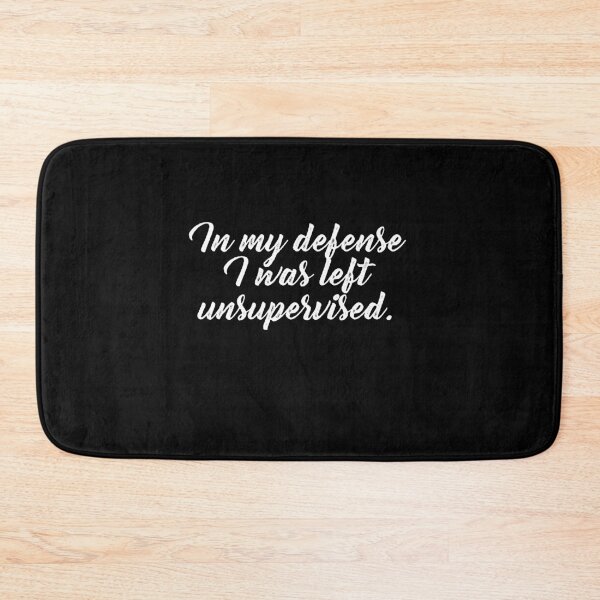 Item preview, In my defense i was left unsupervised designed and sold by T-paw.