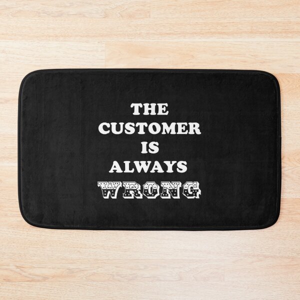 Item preview, The Customer is always wrong designed and sold by LPDesignsUK.