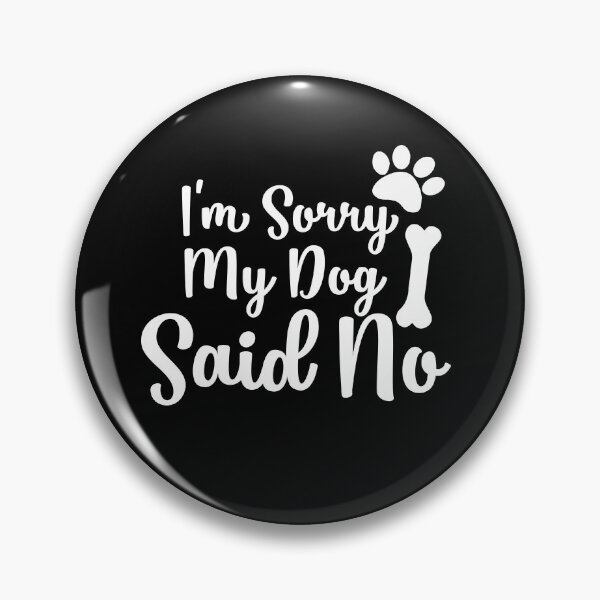 Item preview, I'm sorry but my dog said no gifts for dogs lovers  designed and sold by 0umStore.