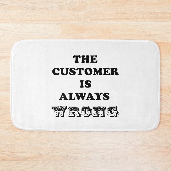 Item preview, The Customer is always Wrong designed and sold by LPDesignsUK.