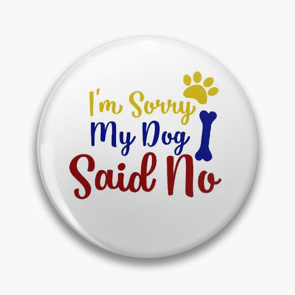 Item preview, I'm sorry but my dog said no gifts for dogs lovers  designed and sold by 0umStore.
