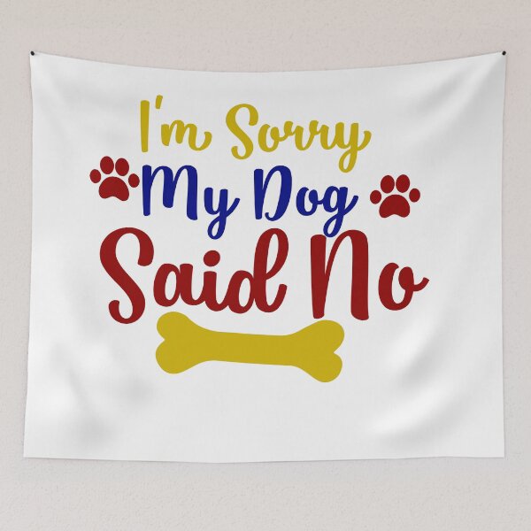 Item preview, I'm sorry but my dog said no gifts for dogs lovers  designed and sold by 0umStore.
