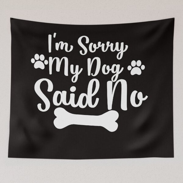 Item preview, I'm sorry but my dog said no gifts for dogs lovers  designed and sold by 0umStore.
