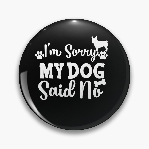Item preview, I'm sorry but my dog said no gifts for dogs lovers  designed and sold by 0umStore.