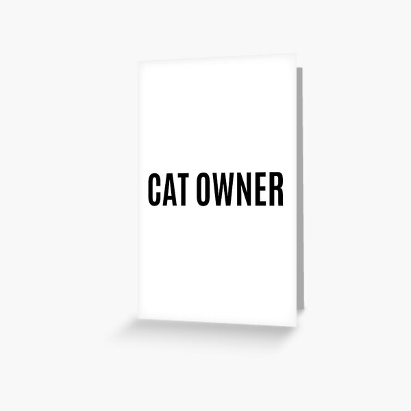 CAT OWNER Greeting Card