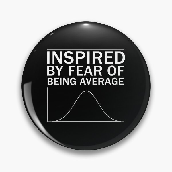 Item preview, Fear Of Being Average Bell Curve Statistics motivational Quote designed and sold by sillyquestions.