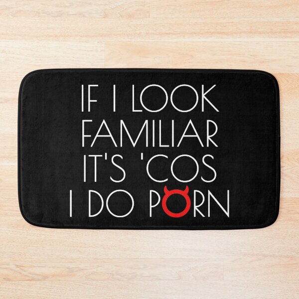 Item preview, If I look familiar it's 'cos I do porn... designed and sold by asktheanus.