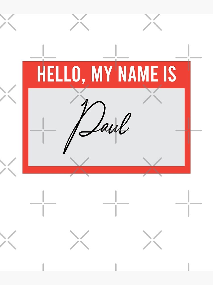 "Hello My Name Is Paul" Poster by Frank095 | Redbubble