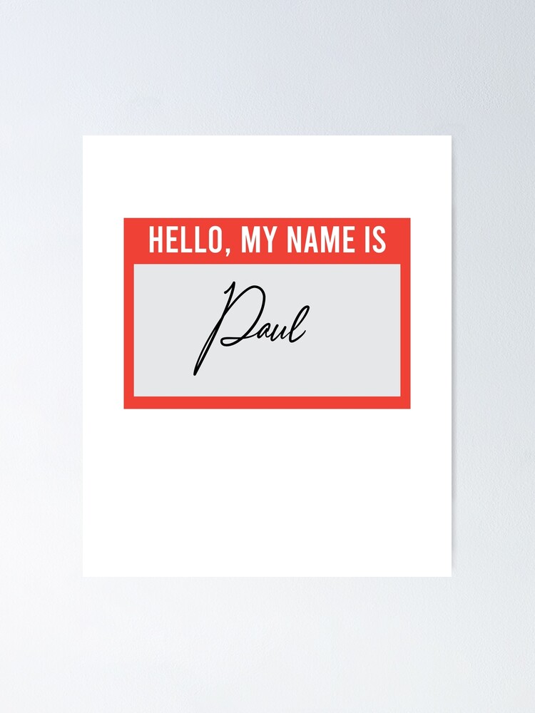 "Hello My Name Is Paul" Poster by Frank095 | Redbubble