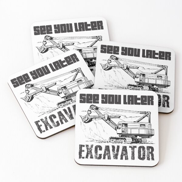 Item preview, See You Later Excavator designed and sold by 4AllTimes.