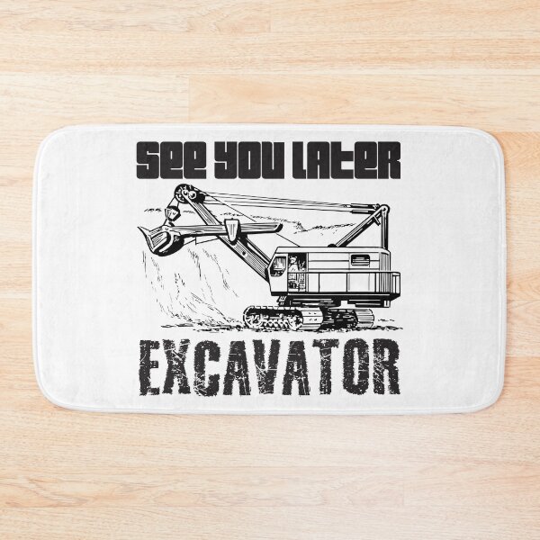 Item preview, See You Later Excavator designed and sold by 4AllTimes.
