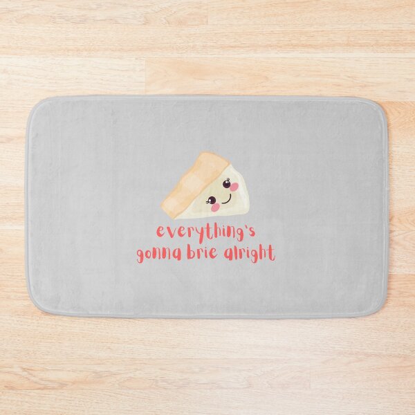Item preview, Everything's gonna Brie Alright, Everything's Gonna Be Alright Cheese Pun (grey) designed and sold by GoodMoodFood.
