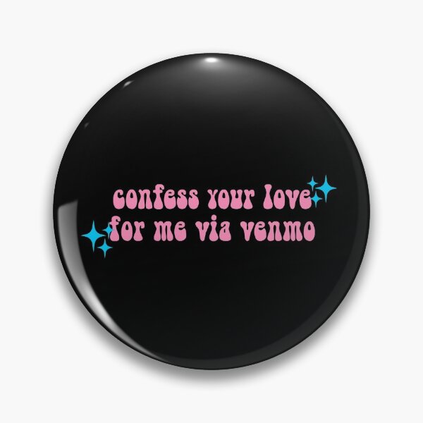 Item preview, Confess Your Love To Me Via Venmo Meme Text designed and sold by everything4eva.