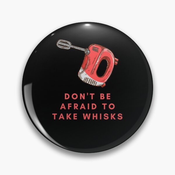 Item preview, Don't be Afraid to take Whisks, Don't be afraid to take Risks Pun designed and sold by GoodMoodFood.