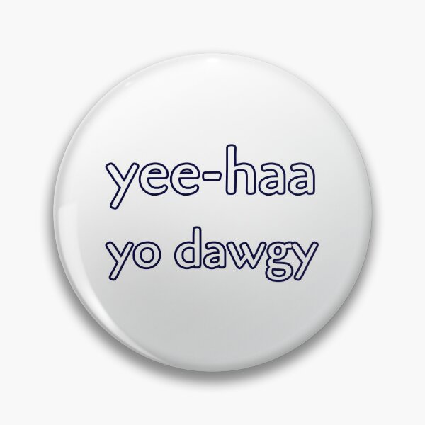 Item preview, yee-haa yo dawgy designed and sold by bravoalpha.