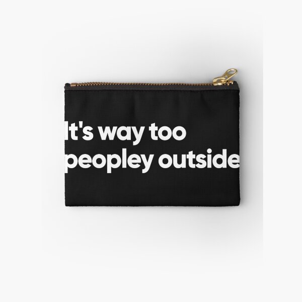 Item preview, It's way too peopley outside designed and sold by Bojkiw.