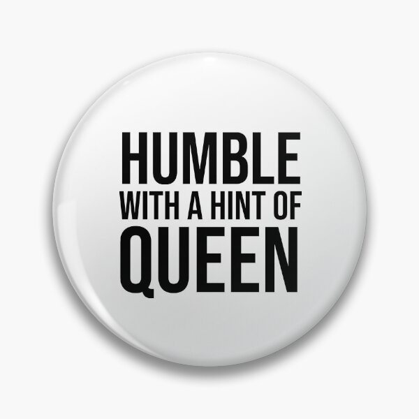 Item preview, Humble With A Hint Of Queen designed and sold by allysmar.