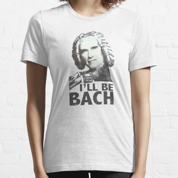 I'll Be Bach T Shirt Funny Terminator Pun Cult Movie Classical Music Composer 