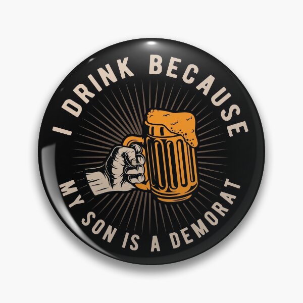 Item preview, I Drink Because My Son Is A Democrat Gift designed and sold by TTFMerch.