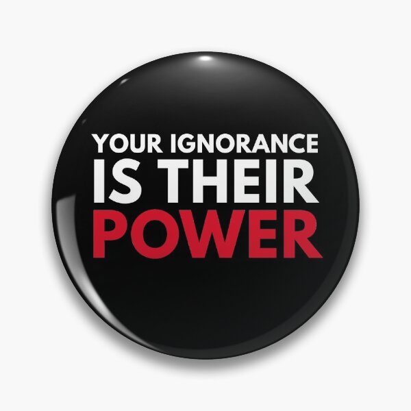 Item preview, Your Ignorance Is Their Power Political Quote designed and sold by sillyquestions.