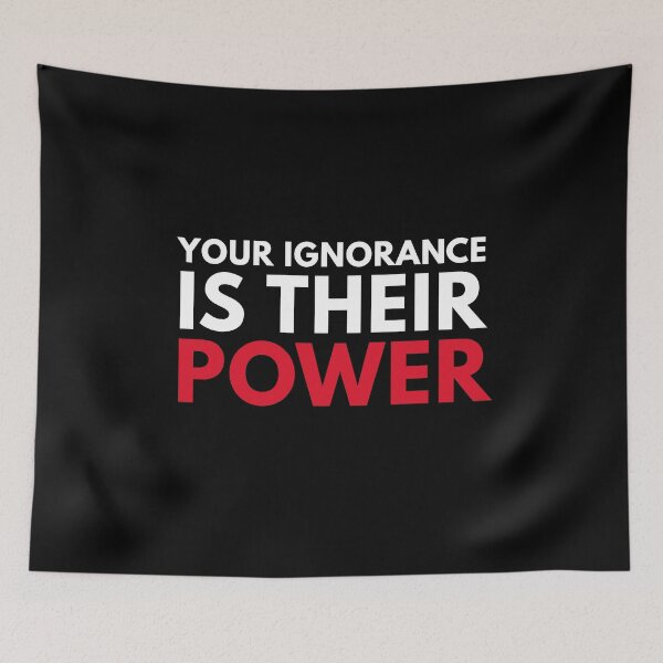 Item preview, Your Ignorance Is Their Power Political Quote designed and sold by sillyquestions.