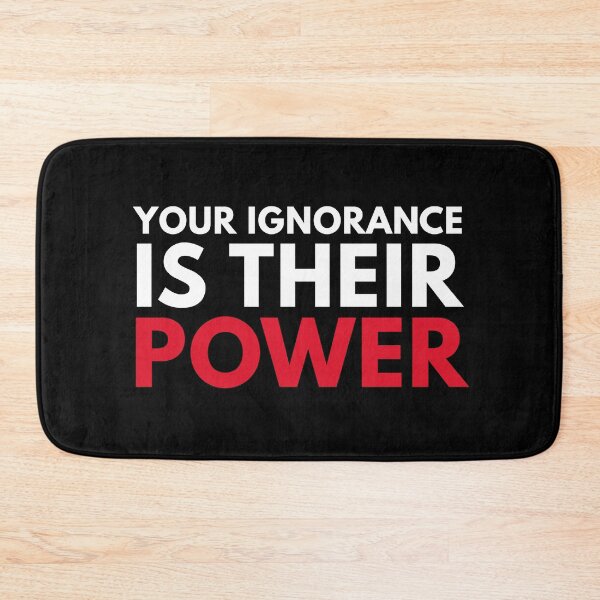 Item preview, Your Ignorance Is Their Power Political Quote designed and sold by sillyquestions.