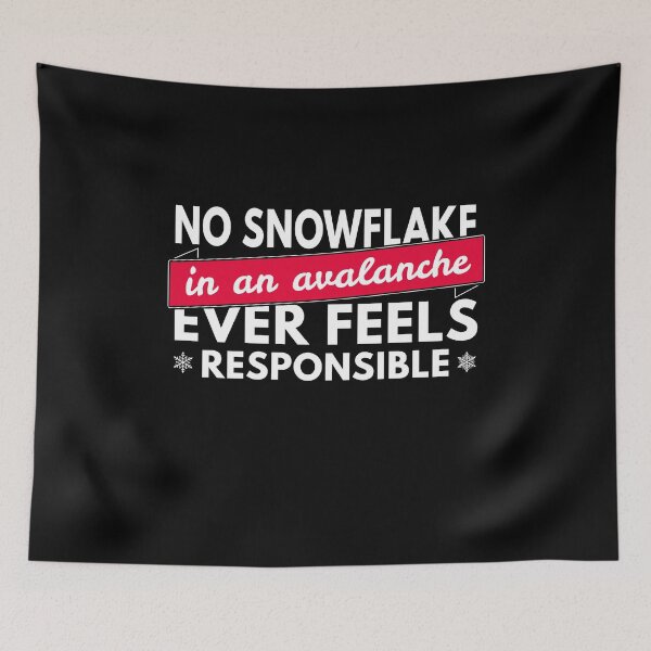 Item preview, No Snowflake In An Avalanche Ever Feels Responsible Philosophy Quote designed and sold by sillyquestions.