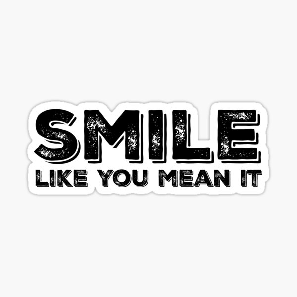 Smile Like You Mean It Sticker For Sale By Darkhippie Redbubble 9896