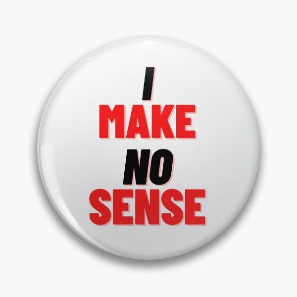 Item preview,  i make no sense ( jk artist ) designed and sold by jaivikartist.