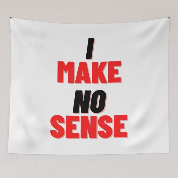 Item preview,  i make no sense ( jk artist ) designed and sold by jaivikartist.