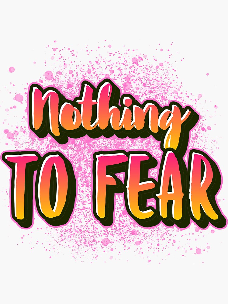 Nothing To Fear but fear itself by mzakarya