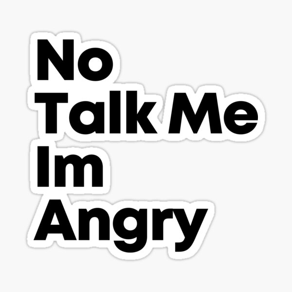 No Talk Me Im Angry Quote, Line Sticker