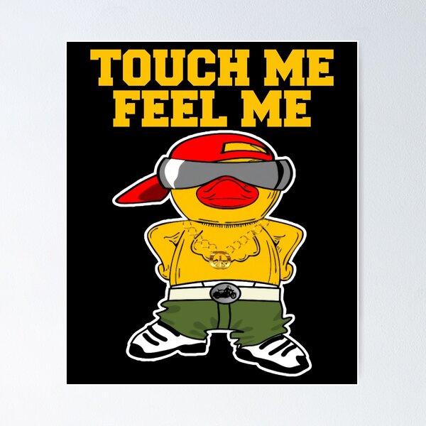 Item preview, Touch Me Feel Me Duck designed and sold by TekknoOutfits.