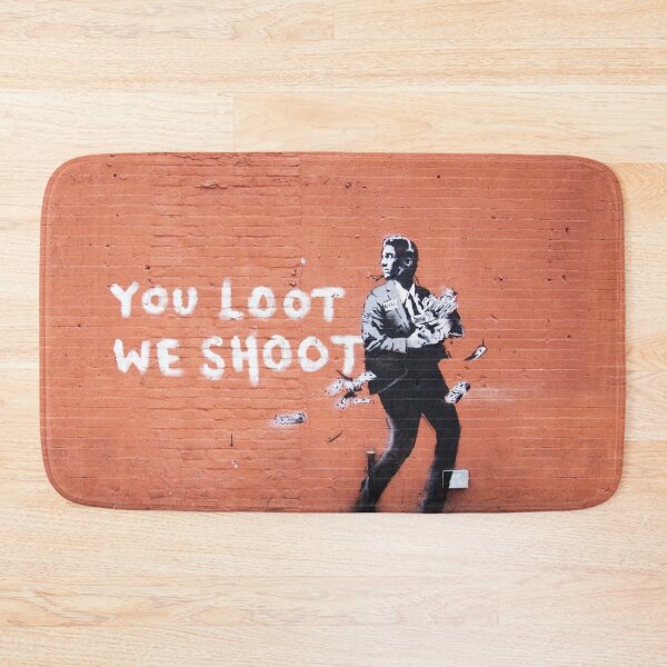 Item preview, You Loot We Shoot designed and sold by WE-ARE-BANKSY.