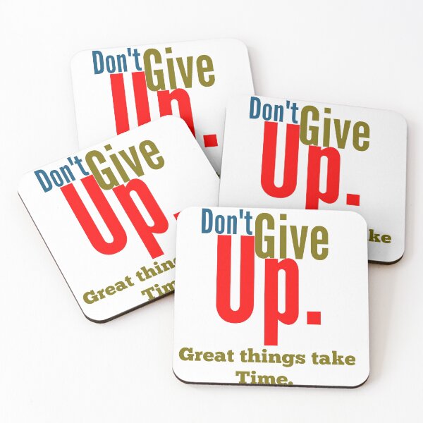 Item preview, DONT GIVE UP GREAT THINGS TAKE TIME designed and sold by MXanwar.