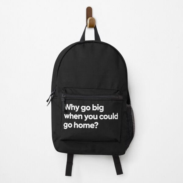 Item preview, Why go big when you could go home? designed and sold by Bojkiw.
