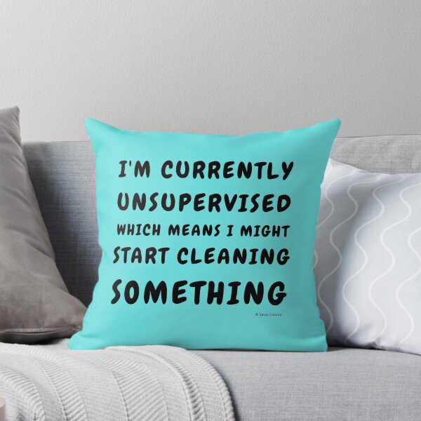 Item preview, Currently Unsupervised Cleaning Housekeeping Humor designed and sold by SavvyCleaner.