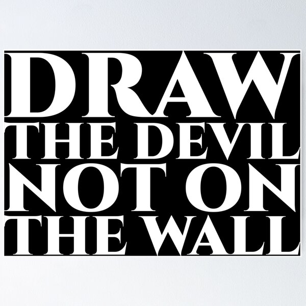 Artikelvorschau, Draw the devil not on the wall weiß entworfen und verkauft von pASob-dESIGN.