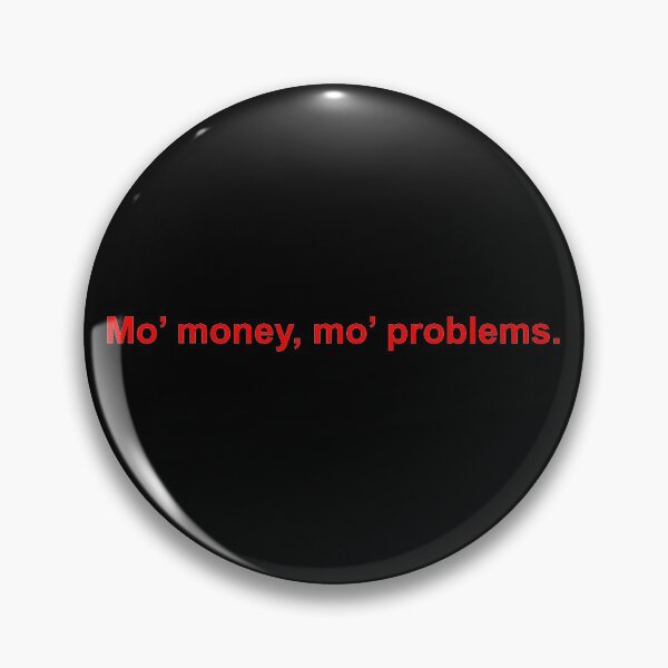 Item preview, Mo' Money Mo' Problems Life Quote designed and sold by Sour Soul.