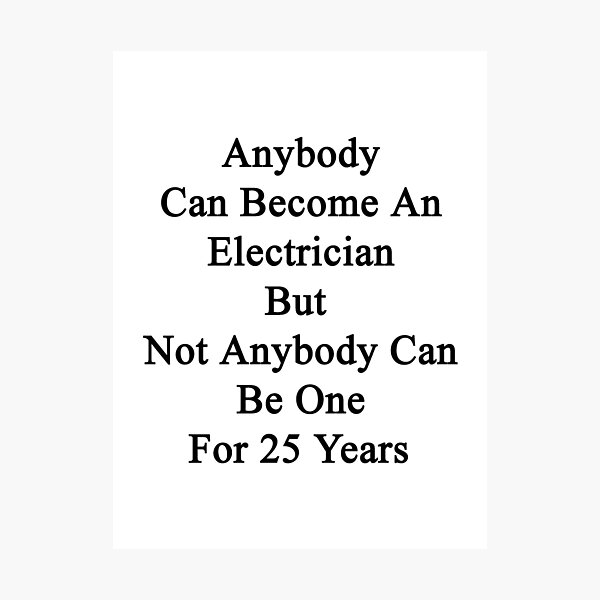 Item preview, Anybody Can Become An Electrician But Not Anybody Can Be One For 25 Years  designed and sold by supernova23.