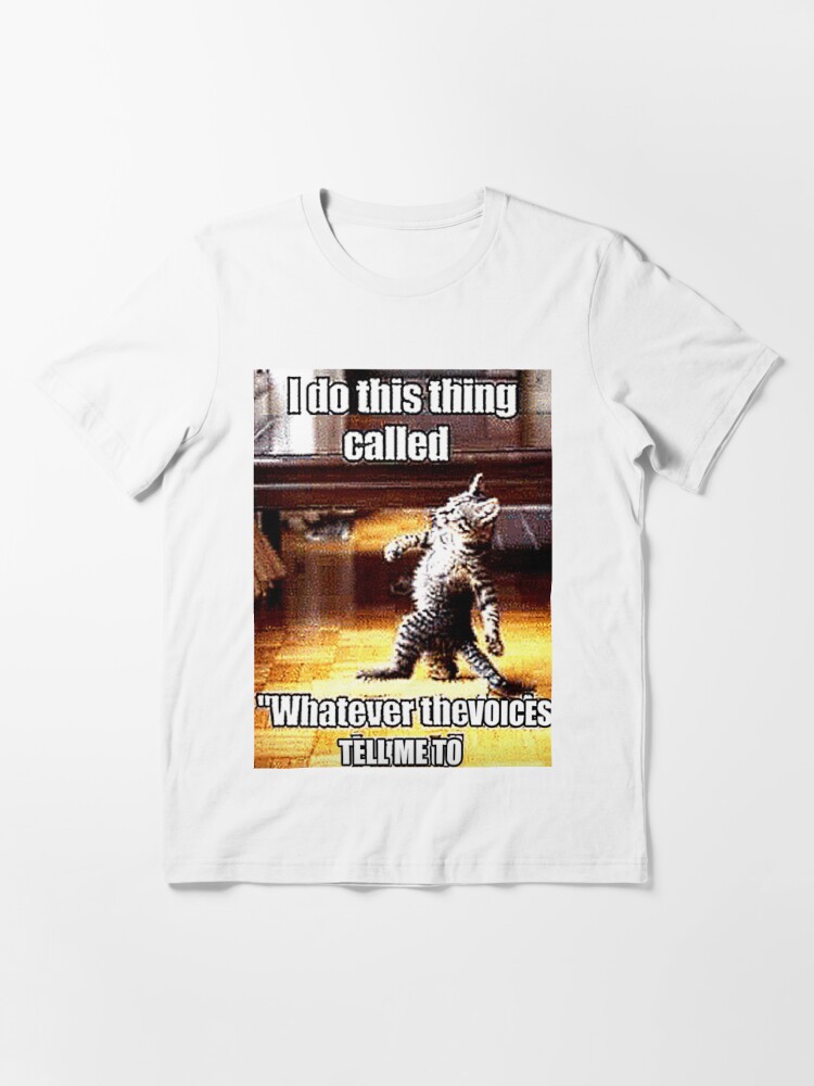 I DO THIS THING CALLED WHATEVER THE VOICES TELL ME TO Essential T-Shirt  for Sale by Hunters11